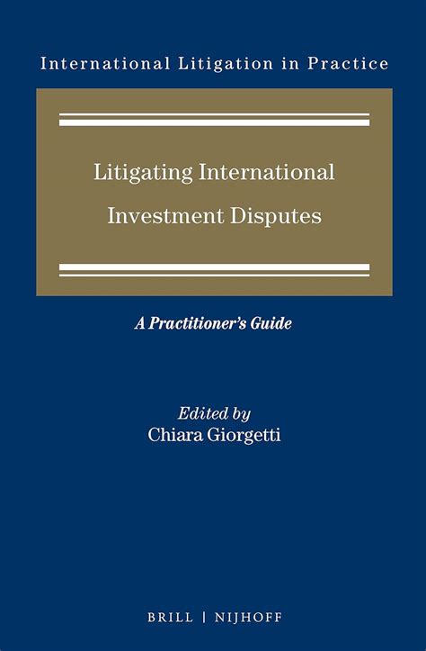 Litigating international investment disputes : a practitioner's guide 